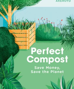 Perfect Compost: a Practical Guide