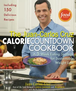 The Juan-Carlos Cruz Calorie Countdown Cookbook