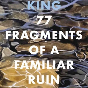 77 Fragments of a Familiar Ruin