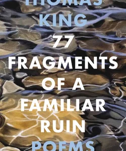 77 Fragments of a Familiar Ruin