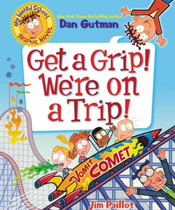 My Weird School Graphic Novel: Get a Grip! We're on a Trip!