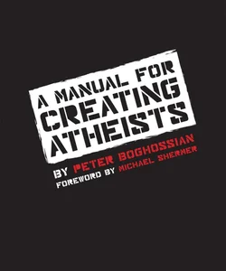 A Manual for Creating Atheists