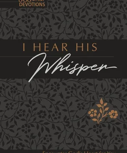 I Hear His Whisper 365 Daily Devotions (Gift Edition)