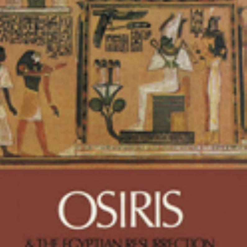 Osiris and the Egyptian Resurrection