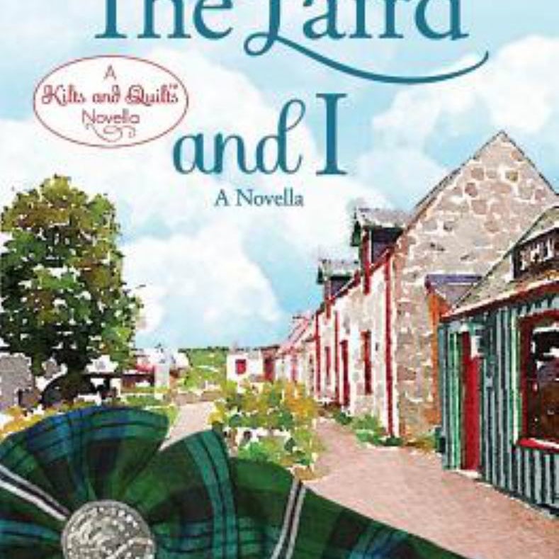 The Laird and I: a Kilts and Quilts of Whussendale Novella