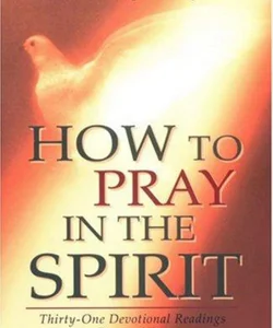 How to Pray in the Spirit