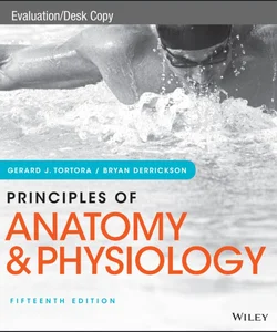 Principles of Anatomy and Physiology, 15e Evaluation Copy
