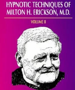 Patterns of the Hypnotic Techniques of Milton H. Erickson, M.D.