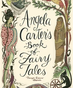 Angela Carter's Book of Fairy Tales