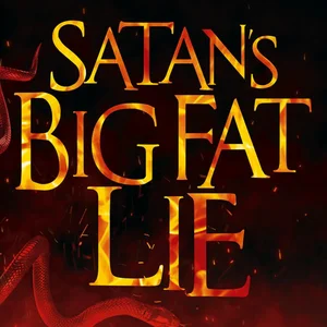 Satan's Big Fat Lie
