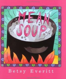 Mean Soup