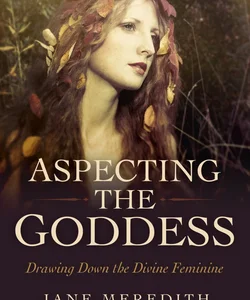 Aspecting the Goddess