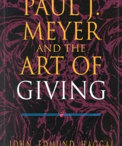 Paul J. Meyer and the Art of Giving