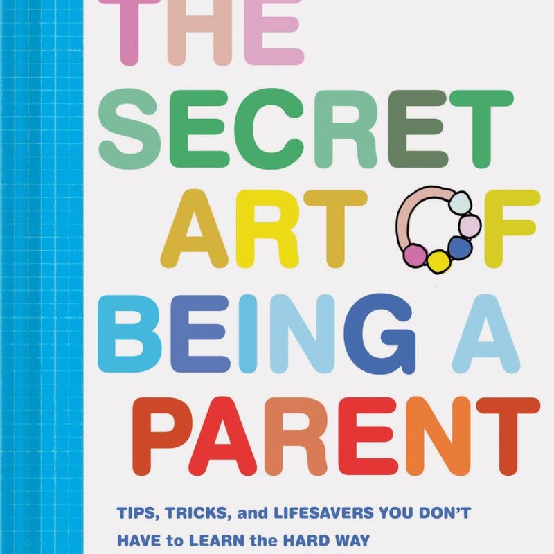 The Secret Art of Being a Parent