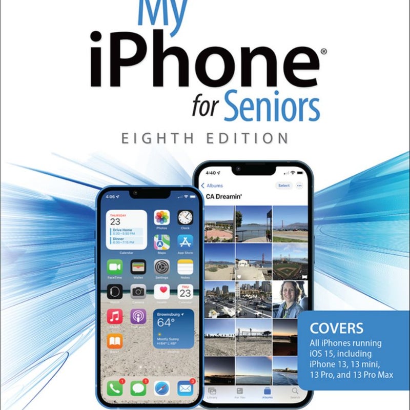 My IPhone for Seniors (covers All IPhone Running IOS 15, Including the New Series 13 Family)