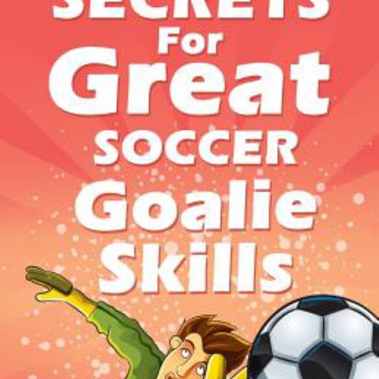 44 Secrets for Great Soccer Goalie Skills