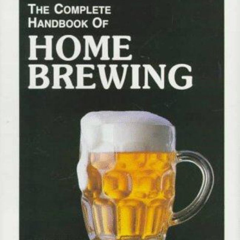 The Complete Handbook of Home Brewing