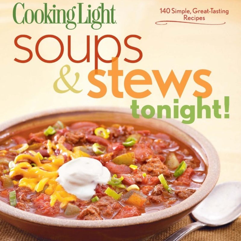 Cooking Light Soups and Stews Tonight!