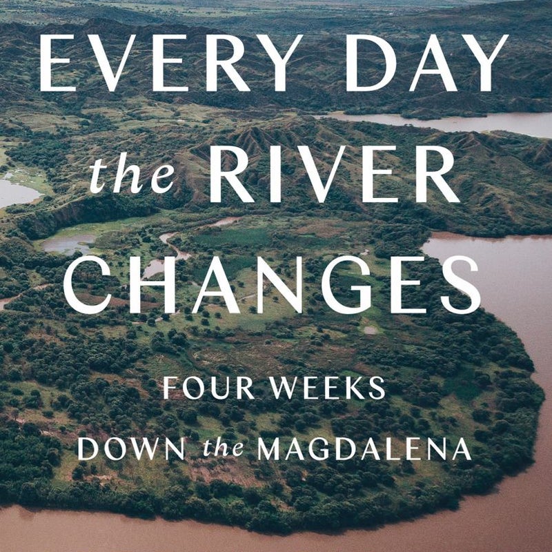 Every Day the River Changes