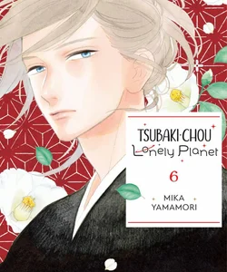 Tsubaki-Chou Lonely Planet, Vol. 6