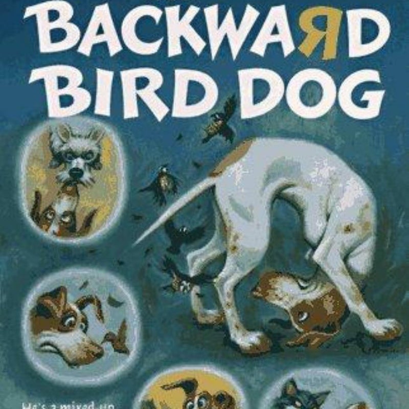 The Backward Bird Dog