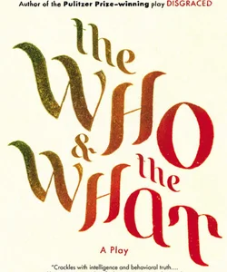 The Who and the What