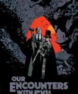 Our Encounters with Evil: Adventures of Professor J. T. Meinhardt and His Assistant Mr. Knox