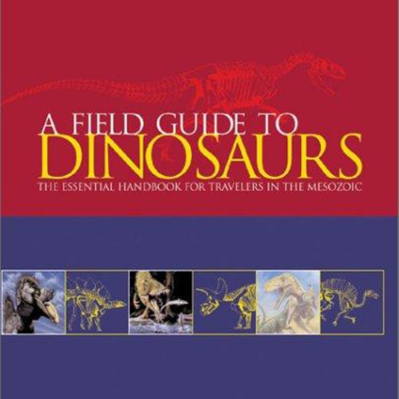 A Field Guide to Dinosaurs