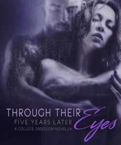 Through Their Eyes: Five Years Later (a College Obsession Romance Novella)