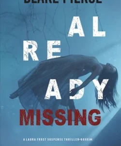 Already Missing (a Laura Frost FBI Suspense Thriller-Book 4)