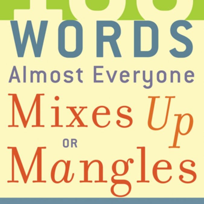 100 Words Almost Everyone Mixes up or Mangles