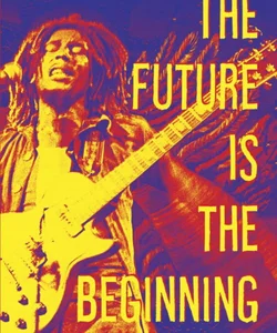 The Future Is the Beginning
