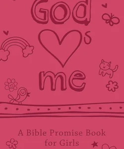 God Hearts Me: a Bible Promise Book for Girls