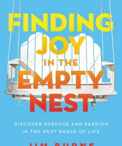 Finding Joy in the Empty Nest