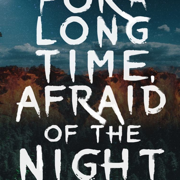 For a Long Time, Afraid of the Night