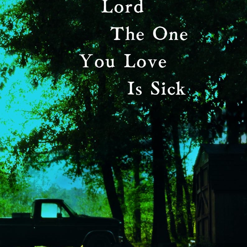Lord the One You Love Is Sick