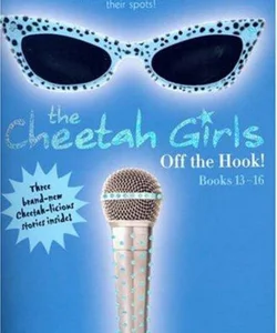 Cheetah Girls: off the Hook!
