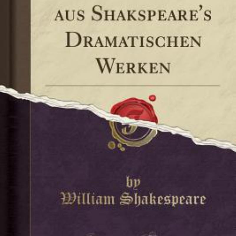 Goldene Worte Aus Shakspeare's Dramatischen Werken (Classic Reprint)