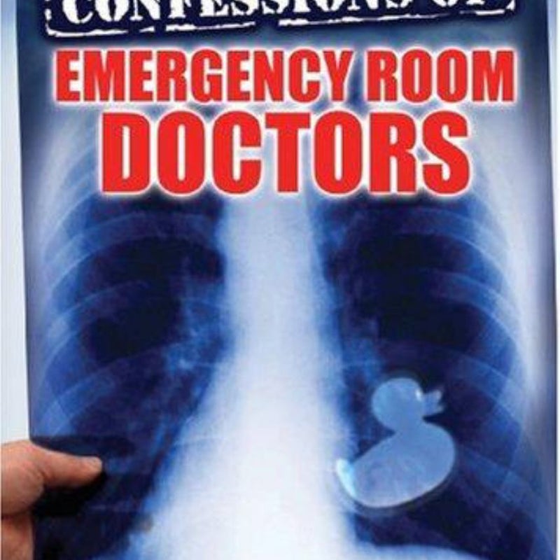 Confessions of Emergency Room Doctors