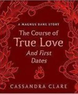 The Course of True Love (and First Dates)