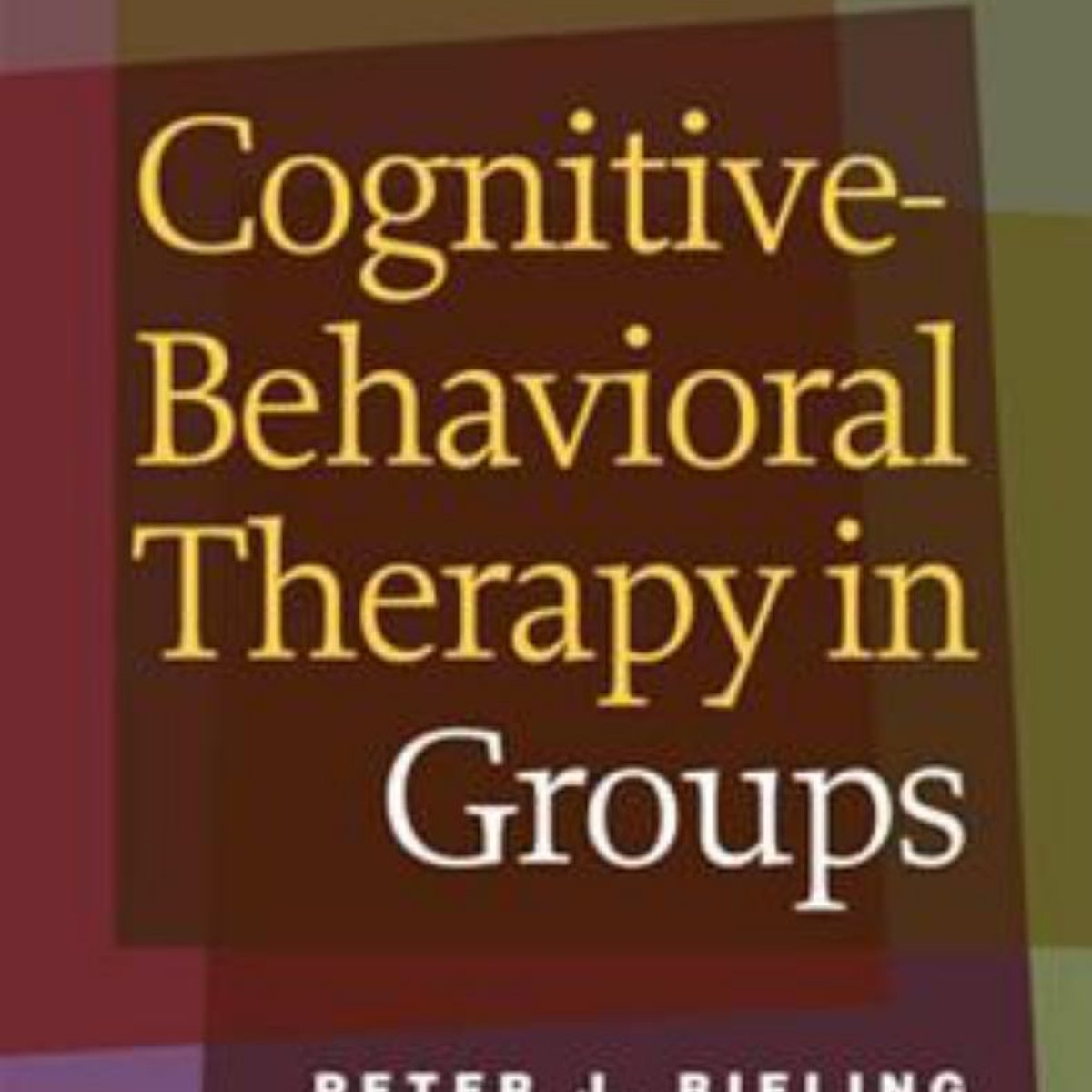 Cognitive-Behavioral Therapy in Groups by Martin M. Antony, Randi E ...