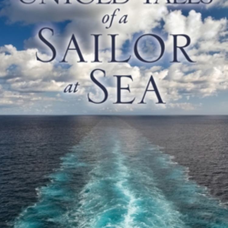 The Untold Tales of a Sailor at Sea