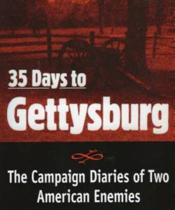 35 Days to Gettysburg