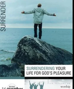 Surrendering Your Life for God's Pleasure