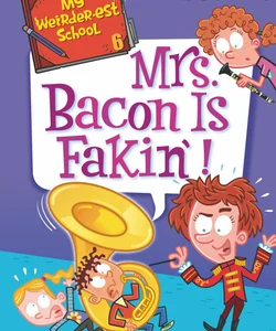 My Weirder-Est School #6: Mrs. Bacon Is Fakin'!