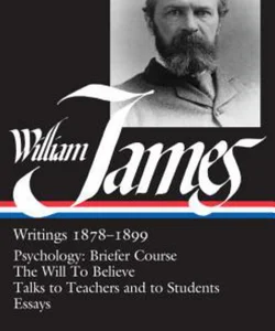 William James: Writings 1878-1899 (LOA #58)