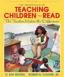 Essentials of Teaching Children to Read, the: the Teacher Makes the Difference