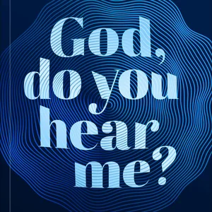 God, Do You Hear Me?