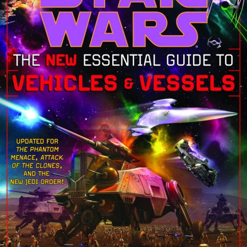 The New Essential Guide to Vehicles and Vessels: Star Wars