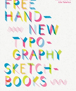 Free Hand: New Typography Sketchbooks